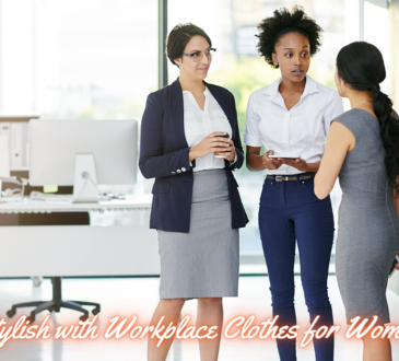 How to be Stylish with Workplace Clothes for Women