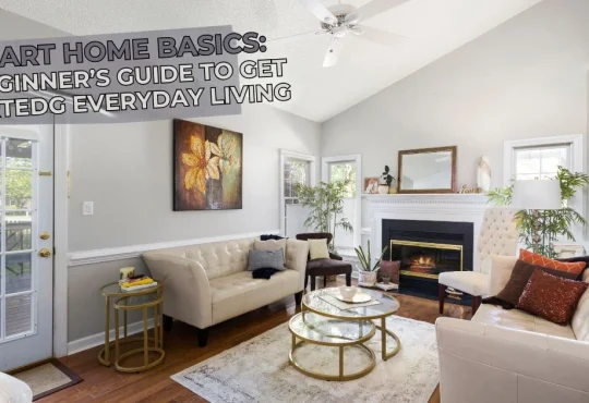 Smart Home Basics: A Beginner’s Guide to Get Started